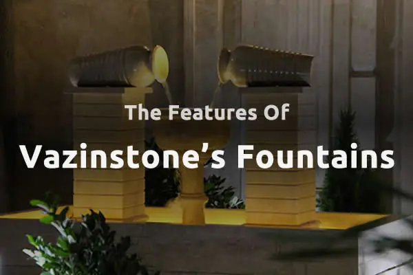 Vazinstone fountains