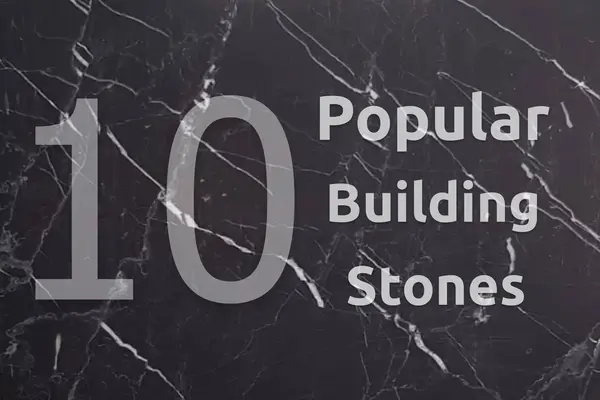 10 Popular Building Stones