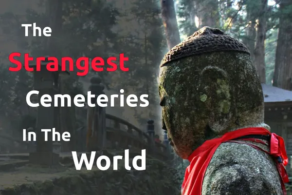 10 Strange Cemeteries Worldwide